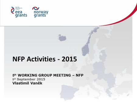 NFP Activities - 2015 5 th WORKING GROUP MEETING – NFP 9 th September 2015 Vlastimil Vaněk.