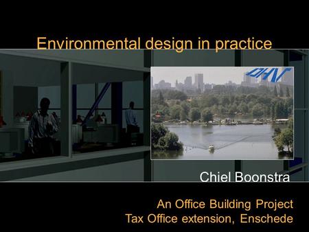 Chiel Boonstra An Office Building Project Tax Office extension, Enschede Environmental design in practice.