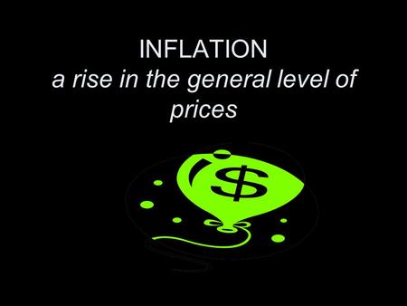 INFLATION a rise in the general level of prices. How is it measured? Start with a market basket Hundreds of items over several categories Set a base year.