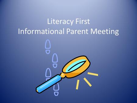 Literacy First Informational Parent Meeting. Assessments Phonological AwarenessPhonicsWord Study Comprehension Fluency.