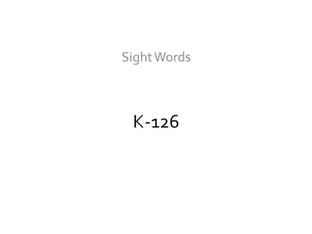 K-126 Sight Words. I like my teddy bear. my I can jump rope. can.