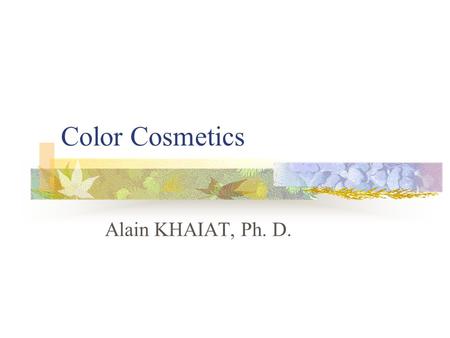 Color Cosmetics Alain KHAIAT, Ph. D..