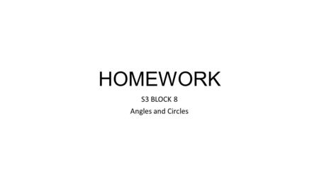 HOMEWORK S3 BLOCK 8 Angles and Circles. The diagram show a semi-circle with BD as diameter. C lies on the circumference In triangle BCD, angle CDB is.