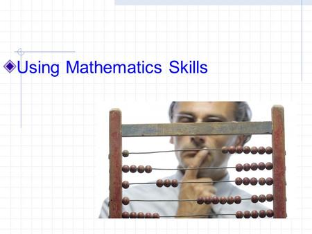 Using Mathematics Skills