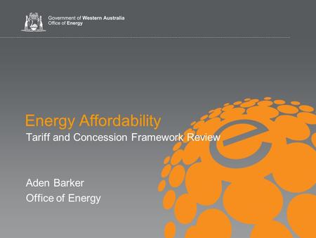 Tariff and Concession Framework Review Aden Barker Office of Energy Energy Affordability.