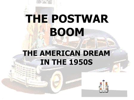 THE AMERICAN DREAM IN THE 1950S