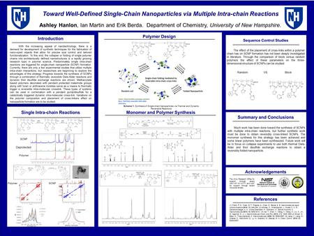 Toward Well-Defined Single-Chain Nanoparticles via Multiple Intra-chain Reactions Ashley Hanlon, Ian Martin and Erik Berda. Department of Chemistry, University.