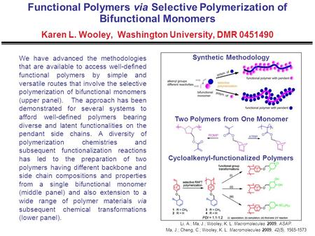 We have advanced the methodologies that are available to access well-defined functional polymers by simple and versatile routes that involve the selective.