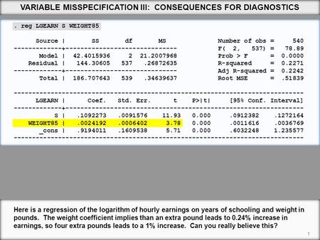 . reg LGEARN S WEIGHT85 Source | SS df MS Number of obs = 540 -------------+------------------------------ F( 2, 537) = 78.89 Model | 42.4015936 2 21.2007968.