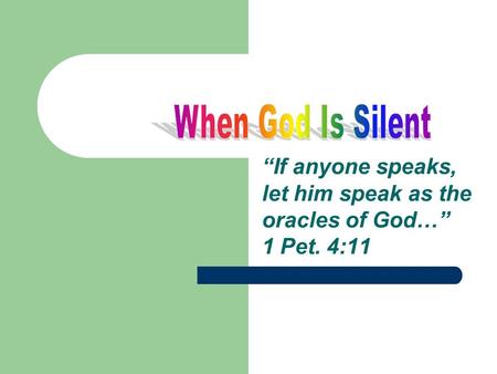 “If anyone speaks, let him speak as the oracles of God…” 1 Pet. 4:11.