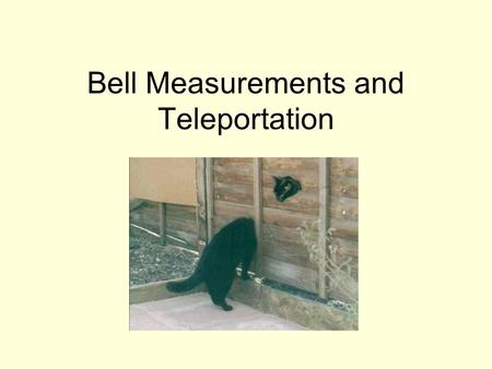 Bell Measurements and Teleportation. Overview Entanglement Bell states and Bell measurements Limitations on Bell measurements using linear devices Teleportation.