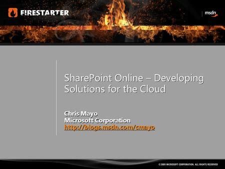 SharePoint Online – Developing Solutions for the Cloud Chris Mayo Microsoft Corporation