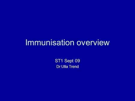 Immunisation overview ST1 Sept 09 Dr Ulla Trend. The two public health interventions with the greatest impact are clean water and immunisation (World.