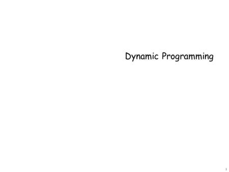 1 Chapter 6 Dynamic Programming. 2 Algorithmic Paradigms Greedy. Build up a solution incrementally, optimizing some local criterion. Divide-and-conquer.