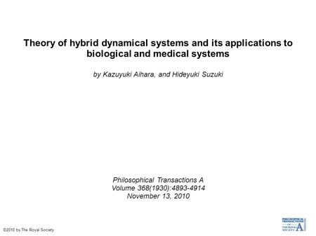 Theory of hybrid dynamical systems and its applications to biological and medical systems by Kazuyuki Aihara, and Hideyuki Suzuki Philosophical Transactions.