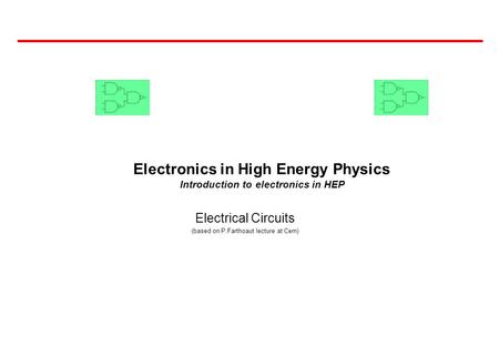 Electronics in High Energy Physics Introduction to electronics in HEP