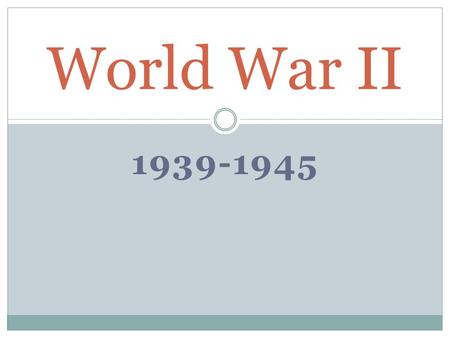 World War II 1939-1945.