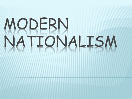  Connection & loyalty btwn people & rulers  Belief govt derived legitimacy from people they rule  Commitment to nationalism or ethnic self-determination.