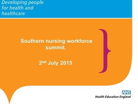 Southern nursing workforce summit. 2 nd July 2015.