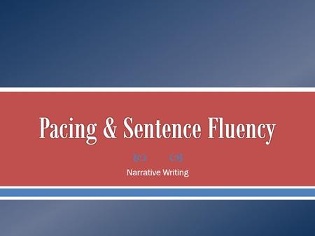  Narrative Writing. I. Check the left margin of your text. o Are your paragraphs varied in length, giving a sense of breathing space? o Or are they all.