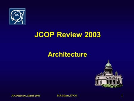 JCOP Review, March 2003 D.R.Myers, IT-CO1 JCOP Review 2003 Architecture.