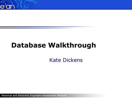 Database Walkthrough Kate Dickens. Question Flexibility  For tutors  Questions, answers, feedback, notes for tutor  For students  Questions only or.