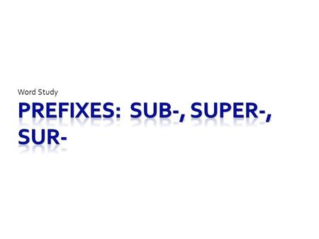 Word Study. What do you need to know? Write down the following information!