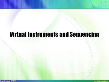 Virtual Instruments and Sequencing. Proses Pembuatan Lagu/Musik TrackingMixingMastering.