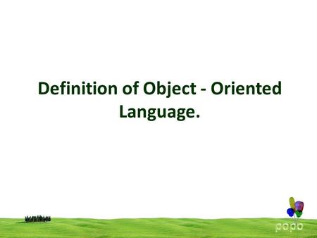 Definition of Object - Oriented Language.. Object-oriented programming (OOP) is a programming language model organized around objects rather than actions