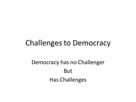 Challenges to Democracy