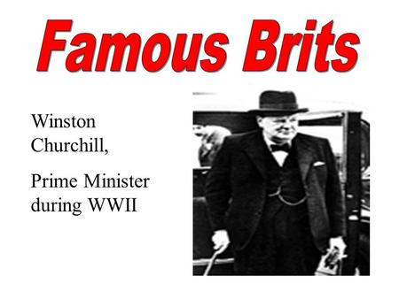 Winston Churchill, Prime Minister during WWII TWIGGYTWIGGY 60’s fashion model.