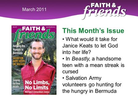 April 2010March 2011 This Month’s Issue What would it take for Janice Keats to let God into her life? In Beastly, a handsome teen with a mean streak is.