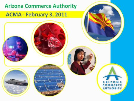 ACMA - February 3, 2011 Arizona Commerce Authority.