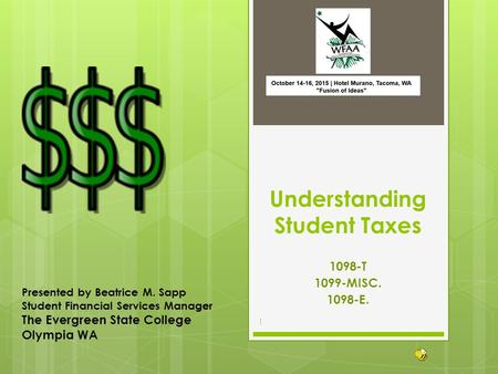 Understanding Student Taxes 1098-T 1099-MISC. 1098-E. Presented by Beatrice M. Sapp Student Financial Services Manager The Evergreen State College Olympia.