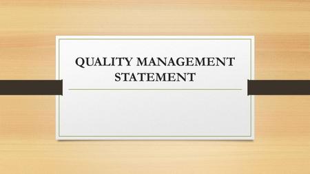 QUALITY MANAGEMENT STATEMENT