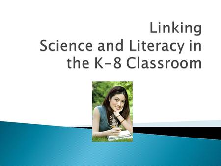  Of course…linking science and literacy. But it is also about using an inquiry approach and integrating the use of science notebooks. As you learned.