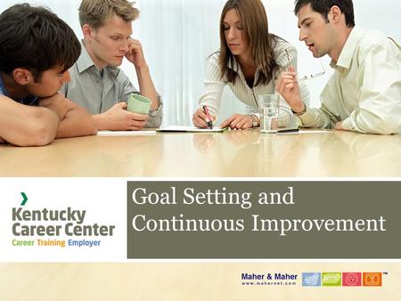 Goal Setting and Continuous Improvement.  What will be the goals you set that make a difference for your customers?  What role will you play?  With.