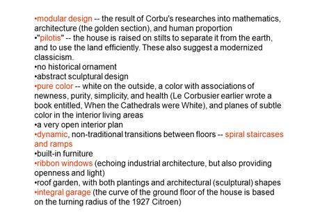 Modular design -- the result of Corbu's researches into mathematics, architecture (the golden section), and human proportion pilotis -- the house is.