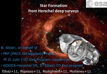 Bruno Altieri | Toledo 2011 | 23 Nov. 2011 | vg #1 Star Formation from Herschel deep surveys B. Altieri, on behalf of PEP (PACS Extragalactic Probe, PI.