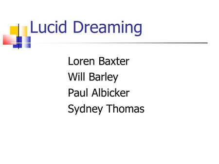 Lucid Dreaming Loren Baxter Will Barley Paul Albicker Sydney Thomas.