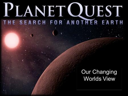 Our Changing Worlds View. 2 Some planets were known to the ancients who watched them move against the night sky.