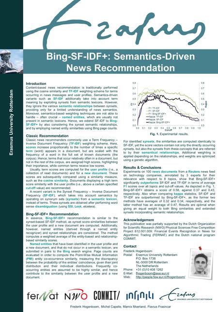 Erasmus University Rotterdam Introduction Content-based news recommendation is traditionally performed using the cosine similarity and TF-IDF weighting.