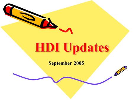 HDI Updates September 2005. Local Chapters Policies & Procedures Agreement –Signed by all officers –Fax to Sophie at HDI Global Fax: 719-268-0184 or Mail: