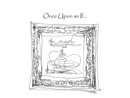 Once Upon an If.... Big Story Book 2 Hello! I ’ m the character from this book. You will need to tell me who and what I am. To do this you will need to.