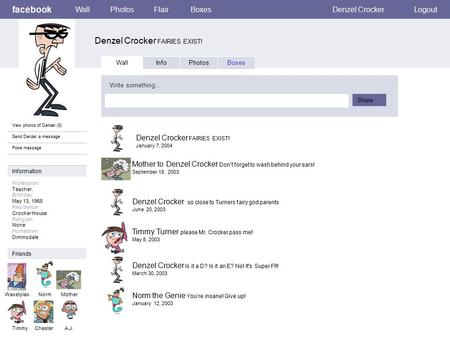 Facebook Denzel Crocker FAIRIES EXIST! WallPhotosFlairBoxesDenzel CrockerLogout View photos of Denzel (8) Send Denzel a message Poke message Wall InfoPhotosBoxes.