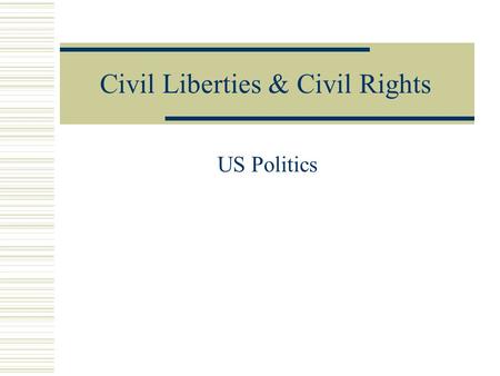 Civil Liberties & Civil Rights US Politics. Civil Liberties & Civil Rights  AMENDMENTS PARAGRAPH DUE 5 MIN AFTER CLASS STARTS!!!  Obj: TLW understand.