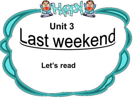 Unit 3 Let’s read. 请将下列过去式变成原形 went did was saw read flew had go do am/is see read fly have 你能填上合适的词吗？ 1.Usually I ___ to school by bus. But yesterday.