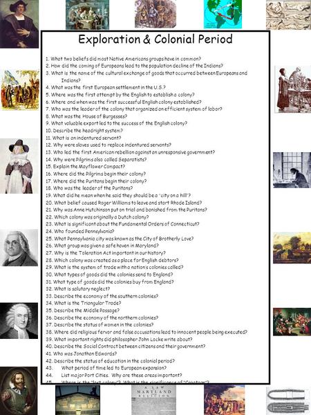 Exploration & Colonial Period 1. What two beliefs did most Native Americans groups have in common? 2. How did the coming of Europeans lead to the population.