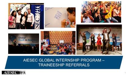 AIESEC GLOBAL INTERNSHIP PROGRAM – TRAINEESHIP REFERRALS 1.