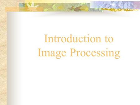 Introduction to Image Processing. Image Processing is the steps of using image processing tools to covert different kinds of image sources into different.